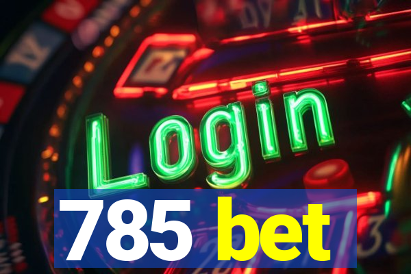 785 bet
